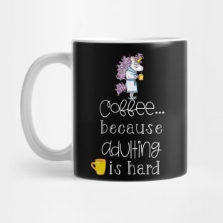 Coffee Because Adulting Is Hard Mug